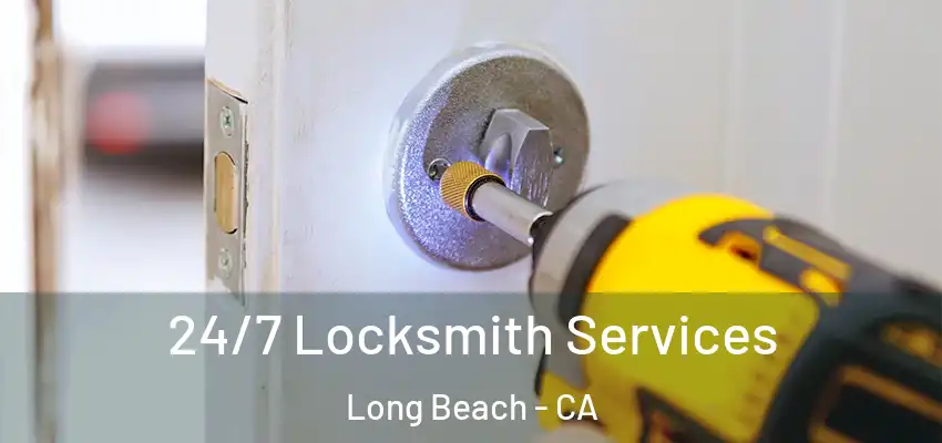  24/7 Locksmith Services Long Beach - CA