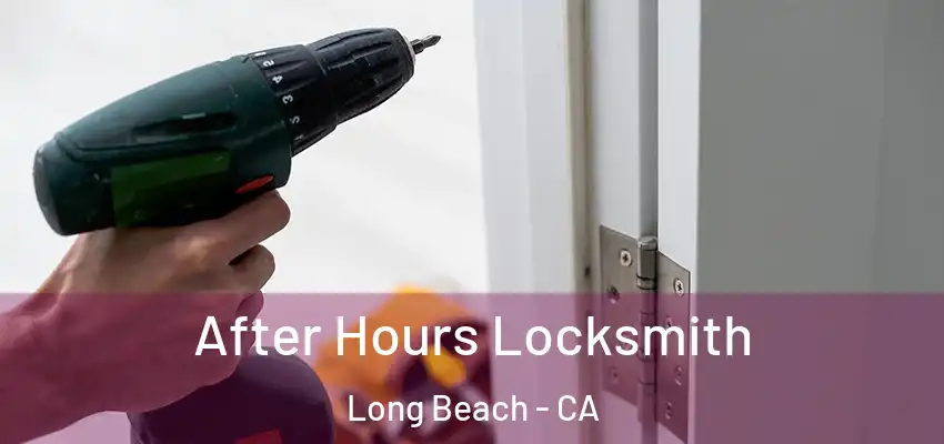  After Hours Locksmith Long Beach - CA