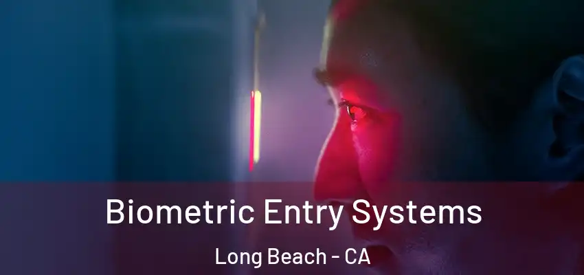  Biometric Entry Systems Long Beach - CA
