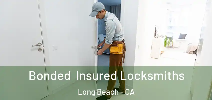  Bonded Insured Locksmiths Long Beach - CA