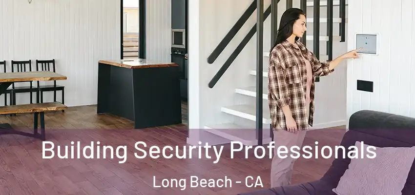 Building Security Professionals Long Beach - CA