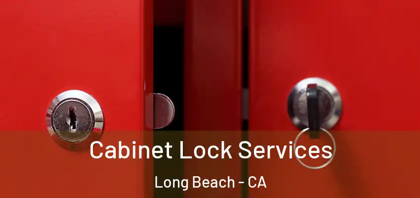  Cabinet Lock Services Long Beach - CA