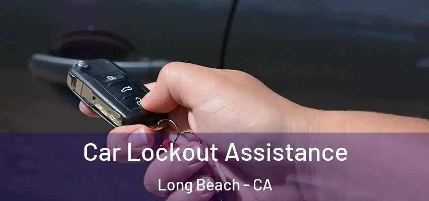 Car Lockout Assistance Long Beach - CA