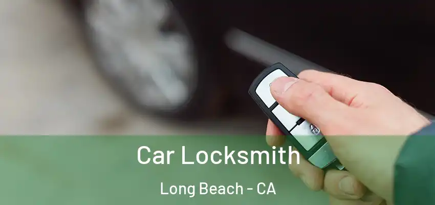 Car Locksmith Long Beach - CA