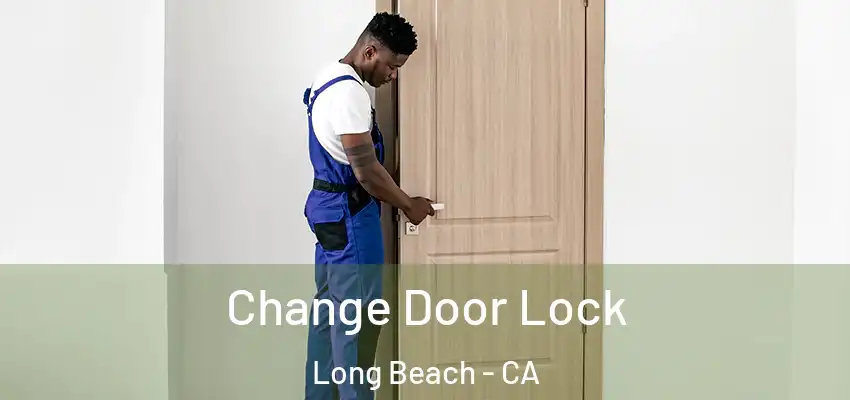  Change Door Lock Long Beach - CA