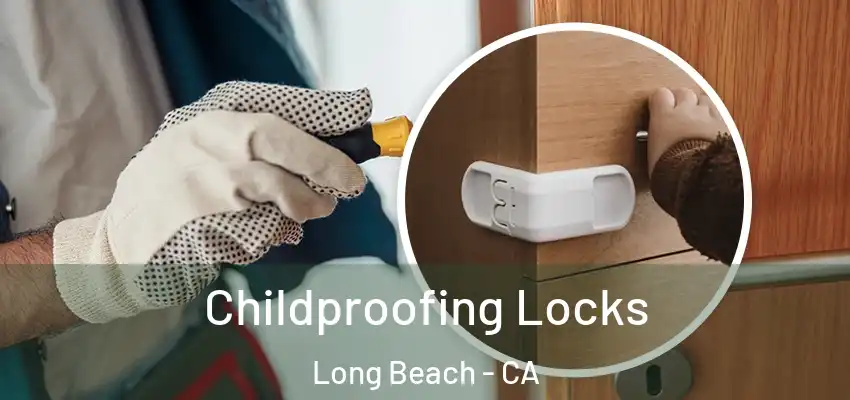  Childproofing Locks Long Beach - CA