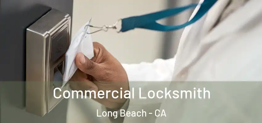  Commercial Locksmith Long Beach - CA