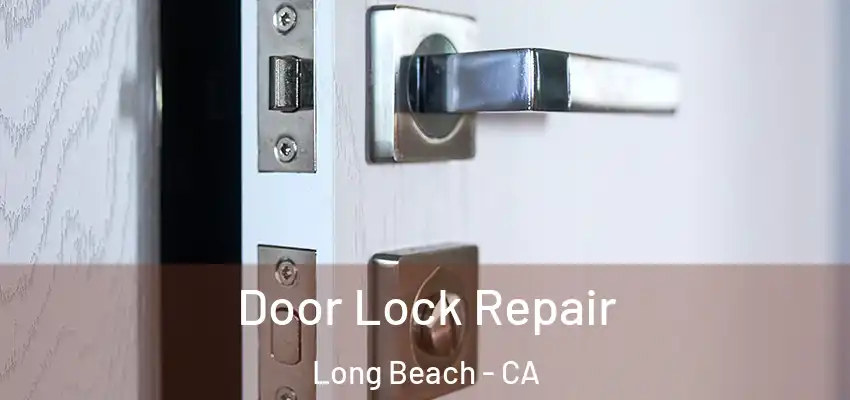  Door Lock Repair Long Beach - CA