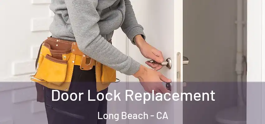  Door Lock Replacement Long Beach - CA