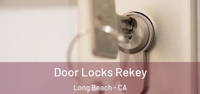  Door Locks Rekey Long Beach - CA