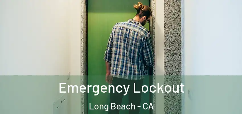  Emergency Lockout Long Beach - CA