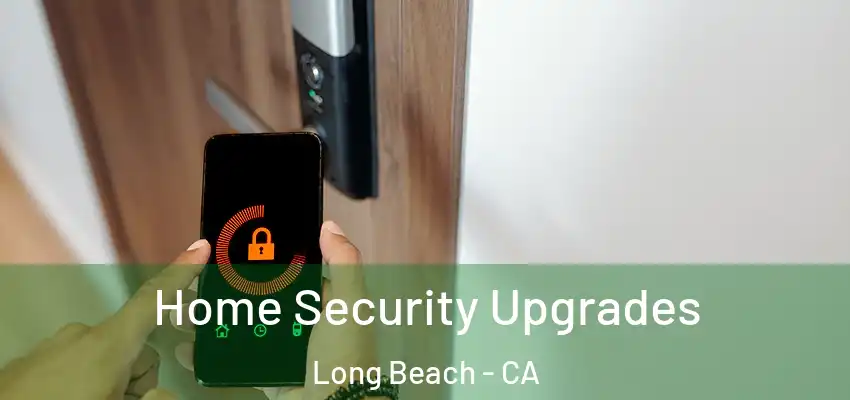  Home Security Upgrades Long Beach - CA