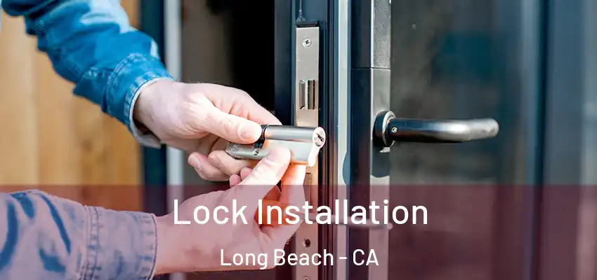  Lock Installation Long Beach - CA