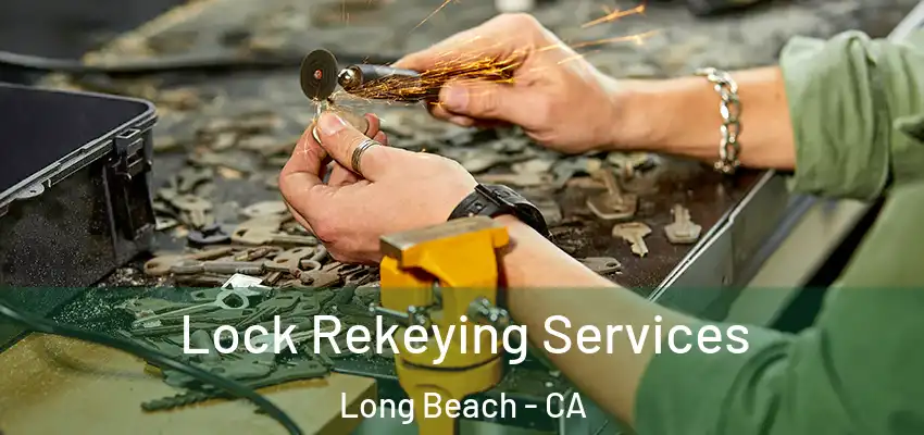  Lock Rekeying Services Long Beach - CA