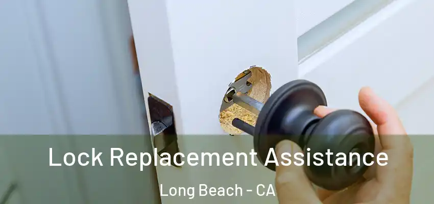  Lock Replacement Assistance Long Beach - CA