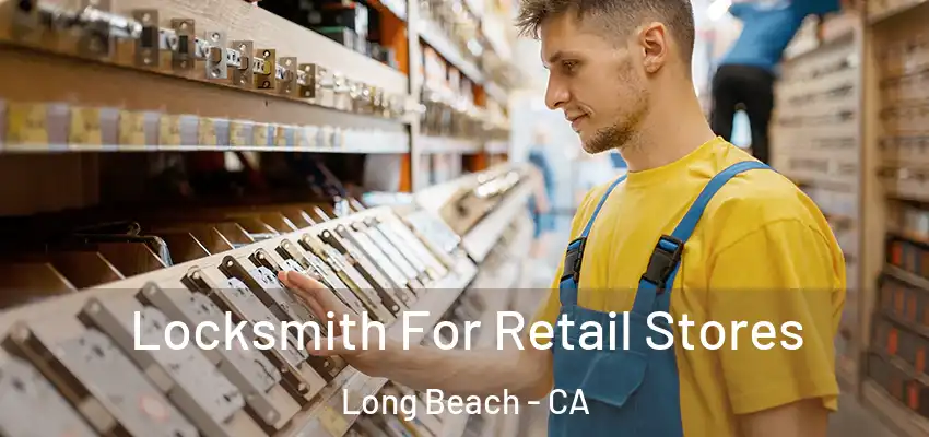  Locksmith For Retail Stores Long Beach - CA