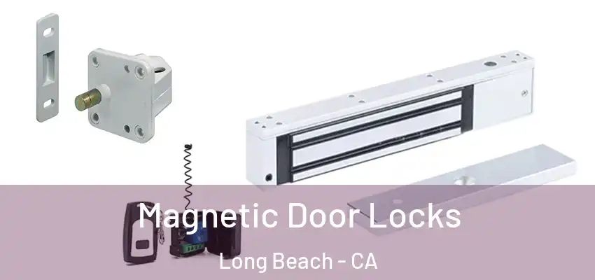  Magnetic Door Locks Long Beach - CA