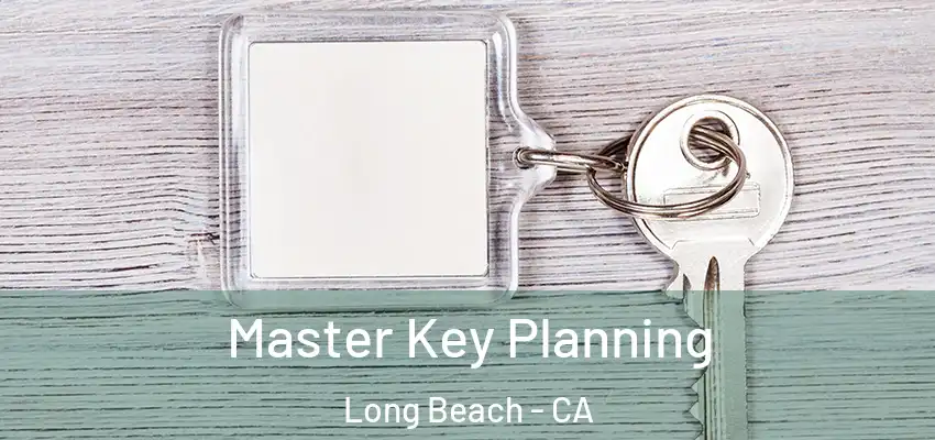  Master Key Planning Long Beach - CA