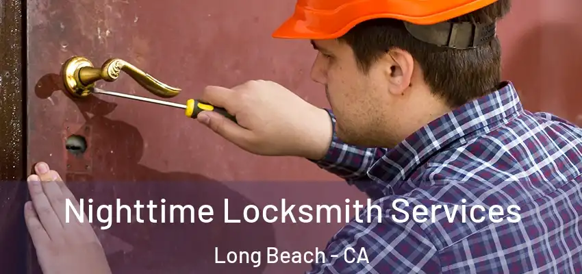  Nighttime Locksmith Services Long Beach - CA