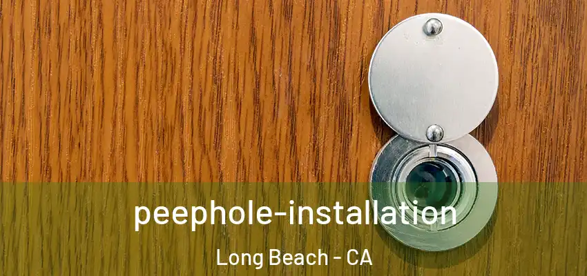  peephole-installation Long Beach - CA