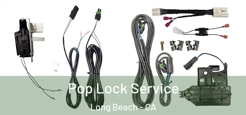  Pop Lock Service Long Beach - CA