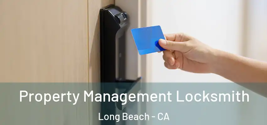  Property Management Locksmith Long Beach - CA