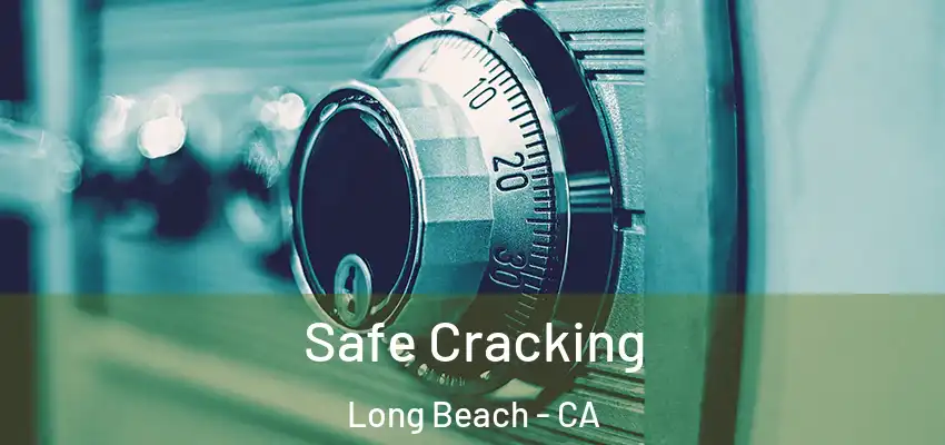  Safe Cracking Long Beach - CA