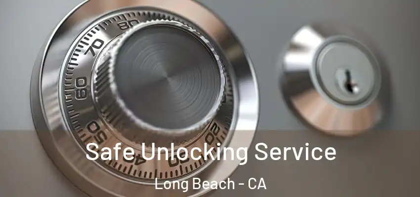  Safe Unlocking Service Long Beach - CA
