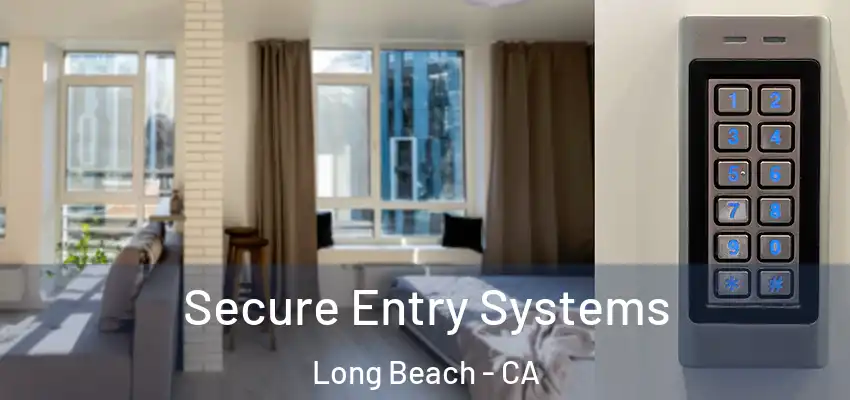  Secure Entry Systems Long Beach - CA