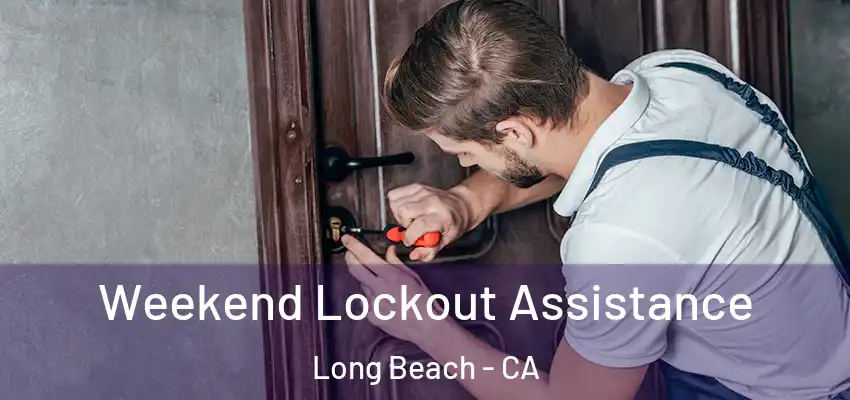  Weekend Lockout Assistance Long Beach - CA